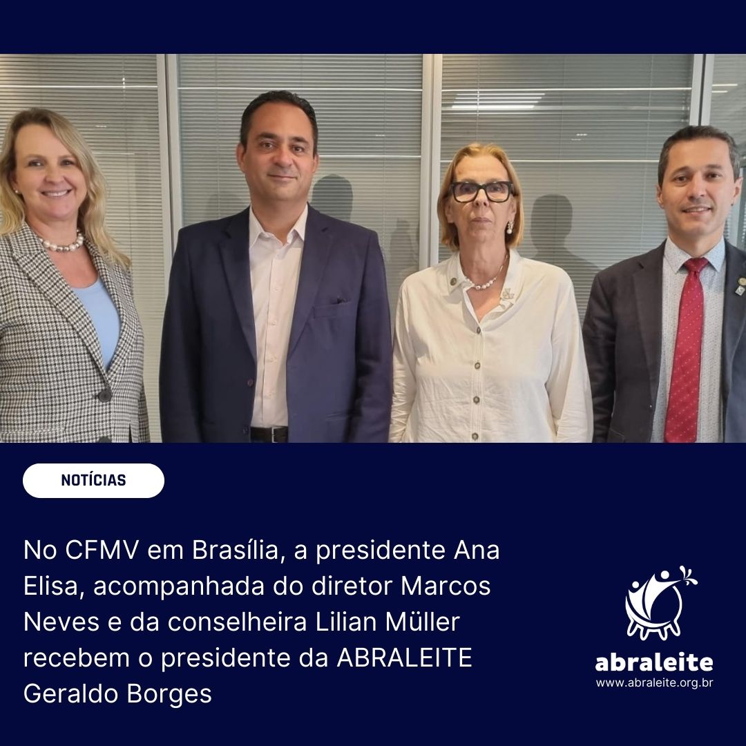 Presidente da ABRALEITE, Geraldo Borges, participa de reunião no CFMV para consolidar parcerias e patrocínio ao 3° Fórum Nacional do Leite