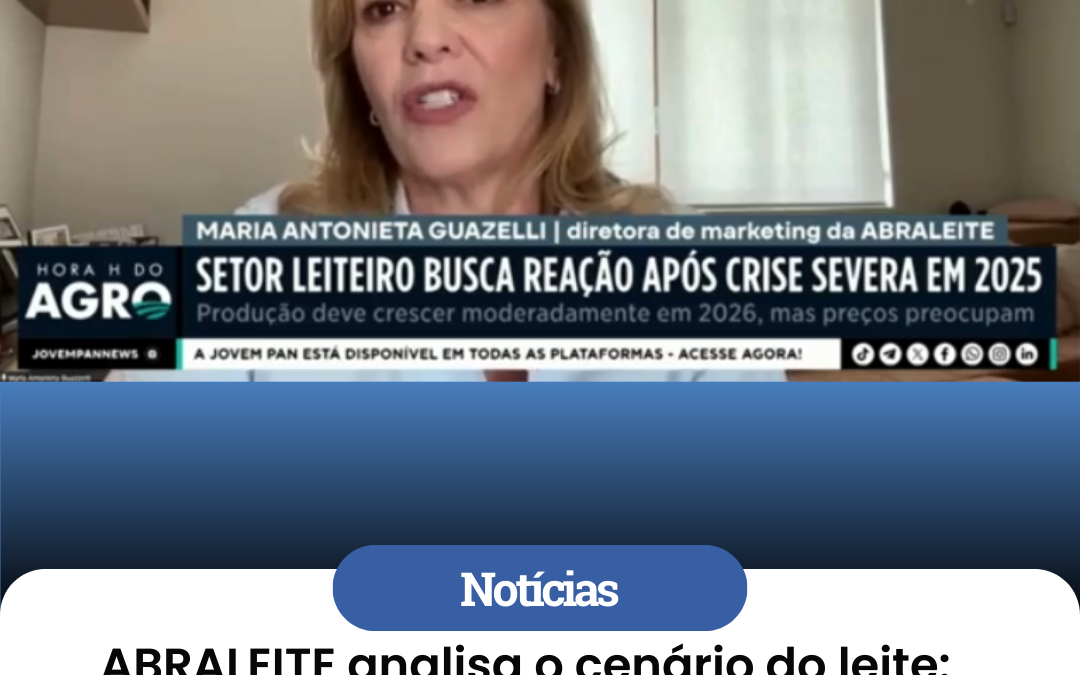 ABRALEITE analisa o cenário do leite: balanço de 2025 e perspectivas para 2026