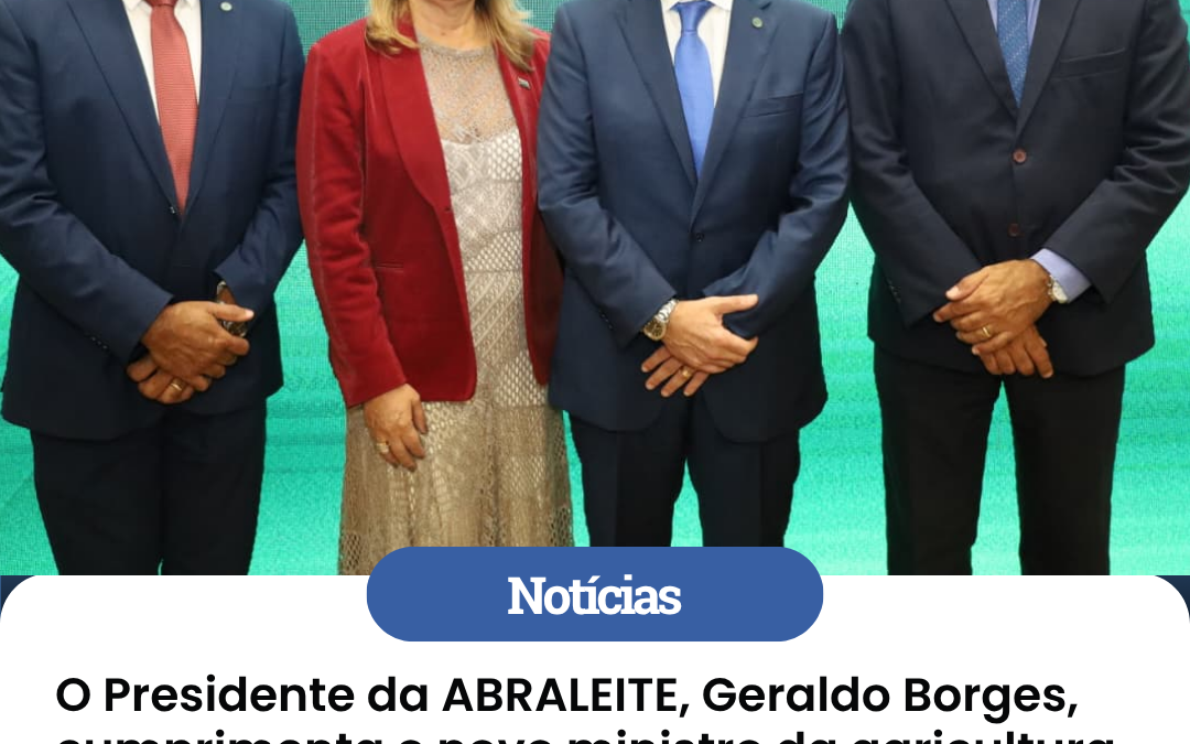 ABRALEITE marca presença na posse do novo Ministro da Agricultura André de Paula