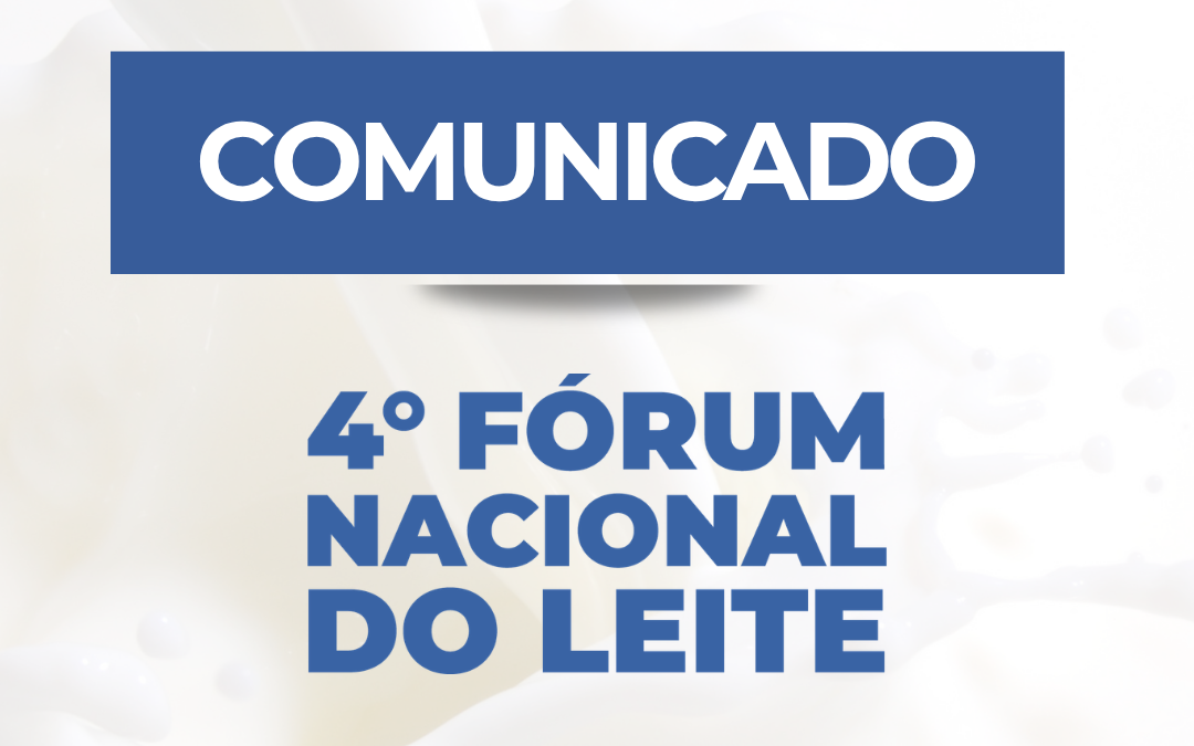 O 4º Fórum Nacional do Leite, previsto para setembro de 2026, em Brasília, foi adiado.